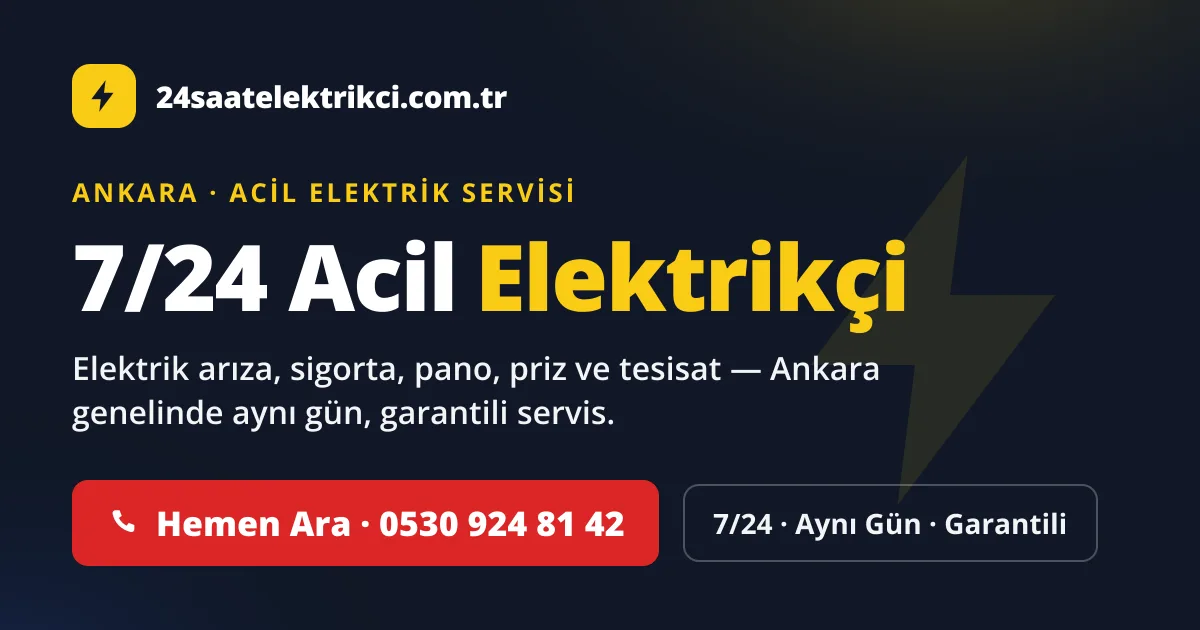 Ankara 7/24 acil elektrikçi — elektrik arıza, sigorta değişimi, pano bakımı, priz-anahtar ve tesisat servisi