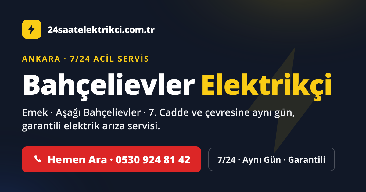 Bahçelievler 7/24 acil elektrikçi — Emek, Aşağı Bahçelievler, 7. Cadde elektrik arıza, sigorta ve pano servisi