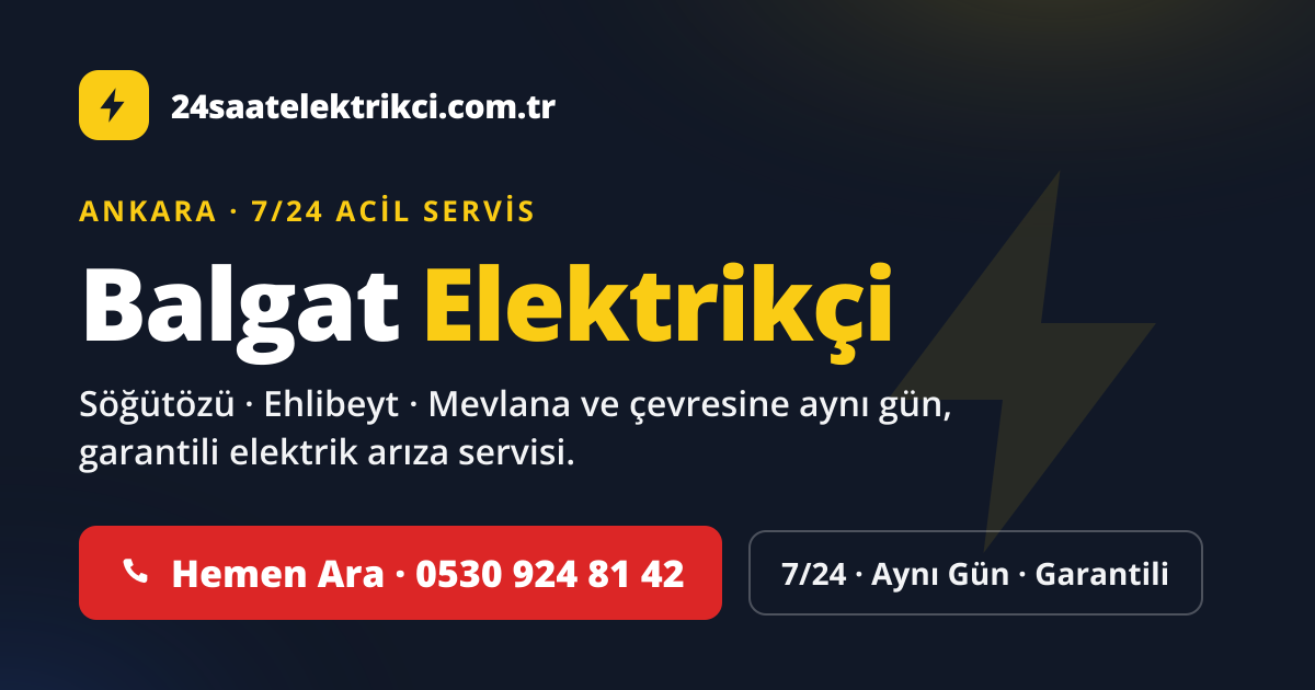 Balgat 7/24 acil elektrikçi — Söğütözü, Ehlibeyt, Mevlana elektrik arıza, sigorta ve pano servisi