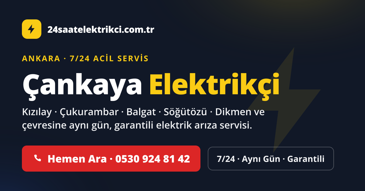 Çankaya 7/24 acil elektrikçi — Kızılay, Çukurambar, Balgat elektrik arıza, sigorta ve pano servisi