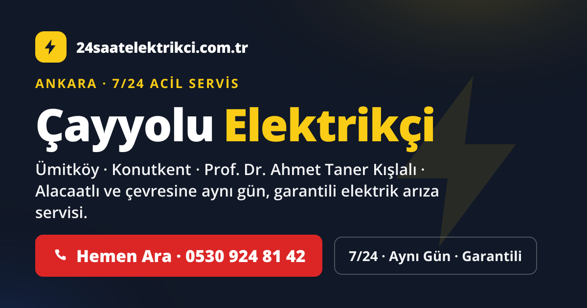Çayyolu 7/24 acil elektrikçi — Ümitköy, Konutkent, Prof. Dr. Ahmet Taner Kışlalı elektrik arıza, sigorta ve pano servisi