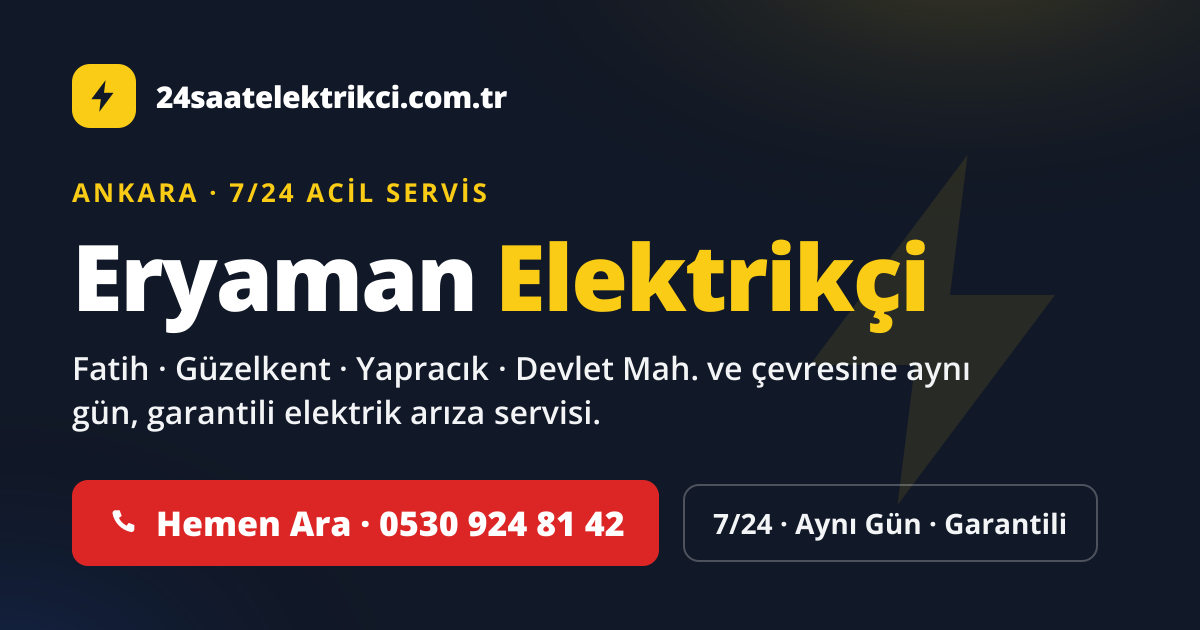 Eryaman 7/24 acil elektrikçi — Fatih, Güzelkent, Yapracık elektrik arıza, sigorta ve pano servisi