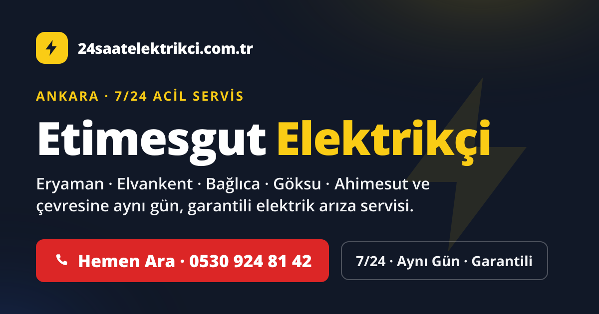 Etimesgut 7/24 acil elektrikçi — Eryaman, Elvankent, Bağlıca elektrik arıza, sigorta ve pano servisi