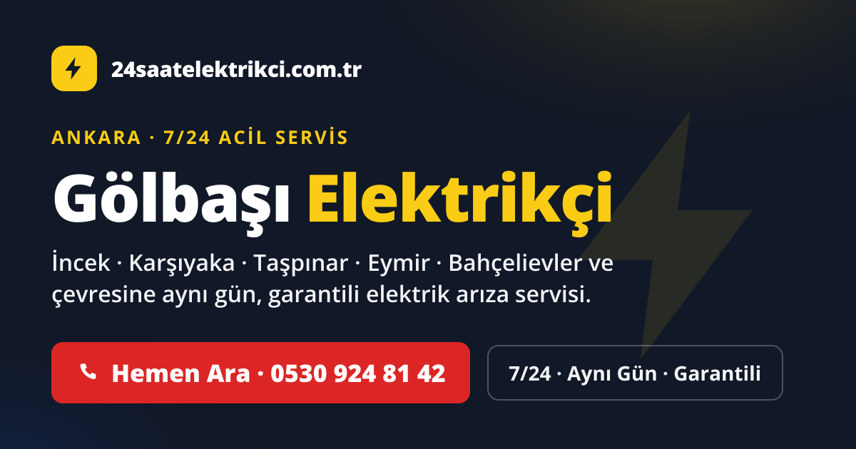 Gölbaşı 7/24 acil elektrikçi — İncek, Karşıyaka, Taşpınar elektrik arıza, sigorta ve pano servisi