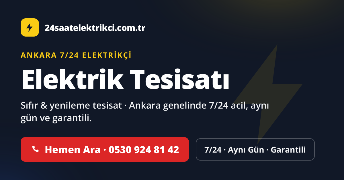Ankara Elektrik Tesisatı hizmeti — 7/24 acil, aynı gün ve garantili elektrik servisi