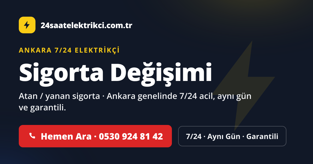 Ankara Sigorta Değişimi hizmeti — 7/24 acil, aynı gün ve garantili elektrik servisi