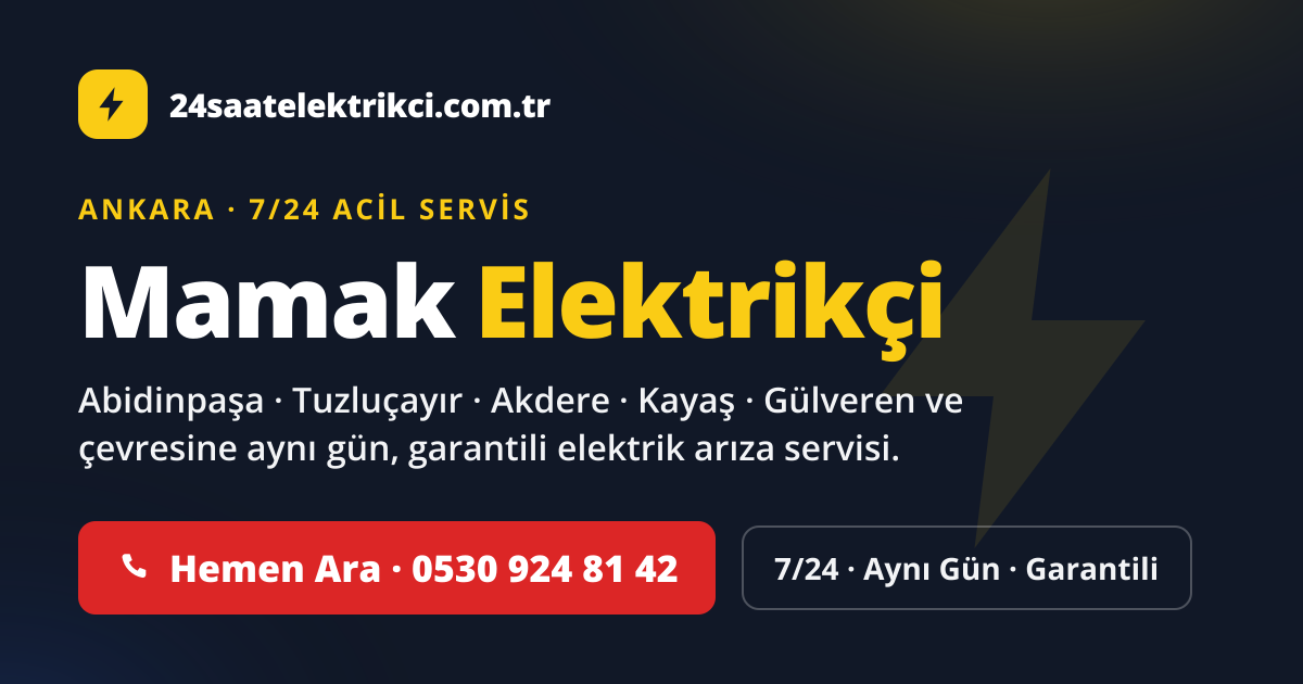 Mamak 7/24 acil elektrikçi — Abidinpaşa, Tuzluçayır, Akdere elektrik arıza, sigorta ve pano servisi