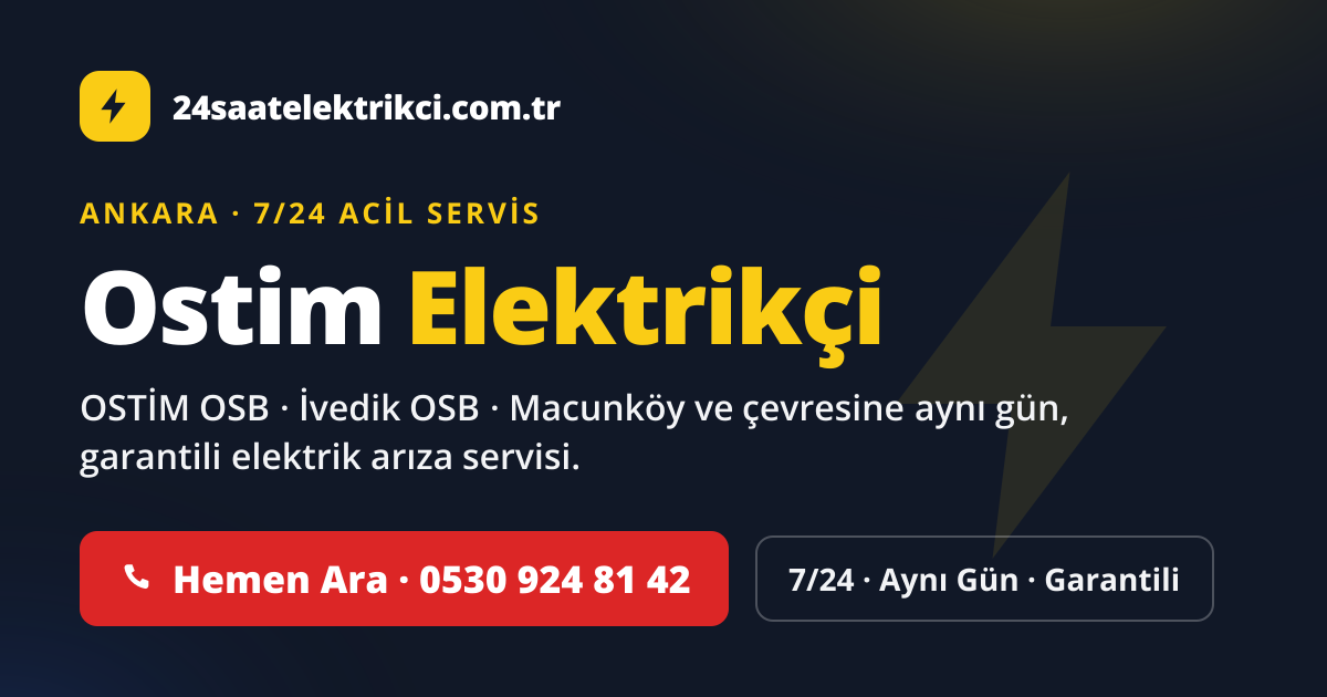 Ostim 7/24 acil elektrikçi — OSTİM OSB, İvedik OSB, Macunköy elektrik arıza, sigorta ve pano servisi