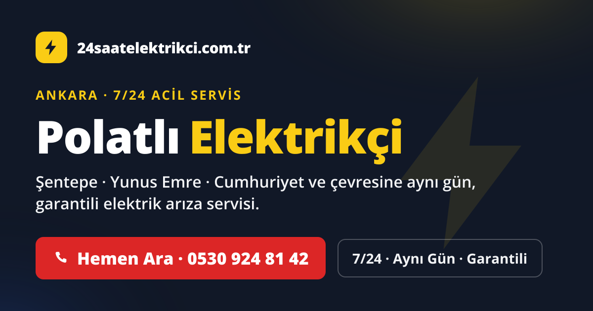 Polatlı 7/24 acil elektrikçi — Şentepe, Yunus Emre, Cumhuriyet elektrik arıza, sigorta ve pano servisi