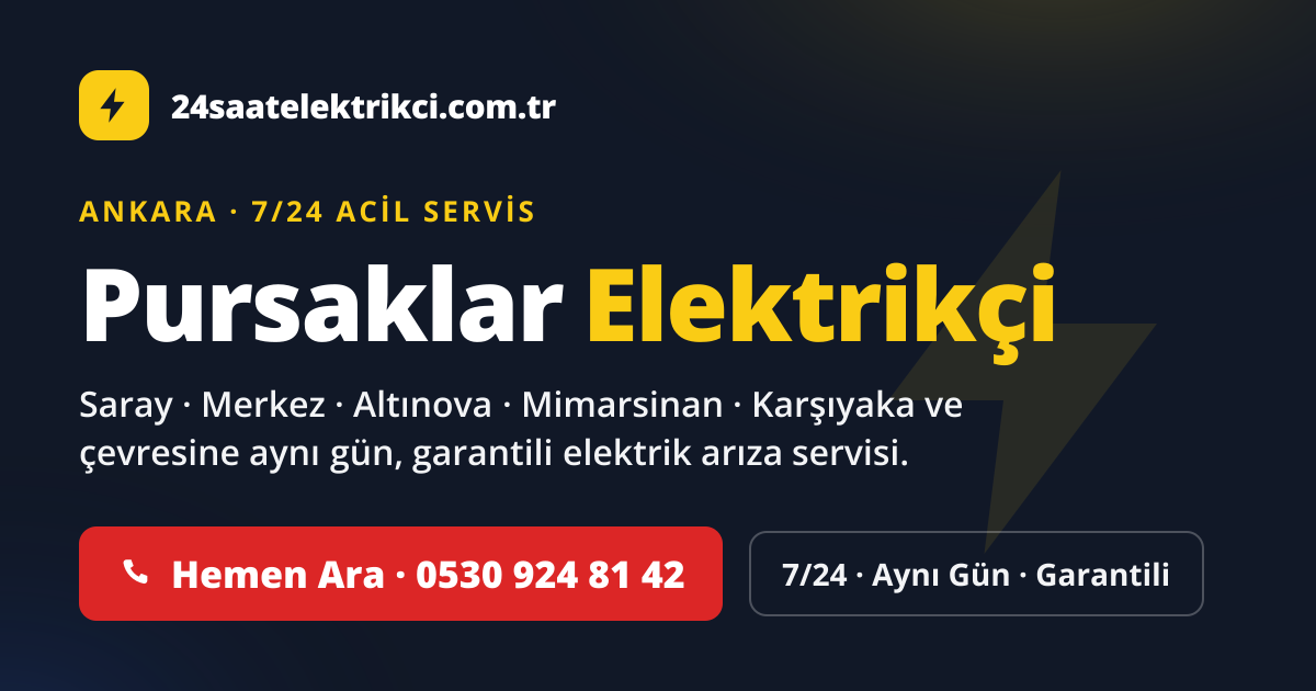 Pursaklar 7/24 acil elektrikçi — Saray, Merkez, Altınova elektrik arıza, sigorta ve pano servisi