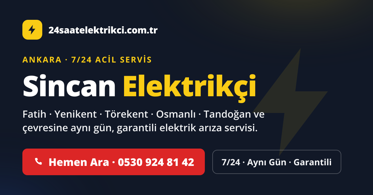 Sincan 7/24 acil elektrikçi — Fatih, Yenikent, Törekent elektrik arıza, sigorta ve pano servisi