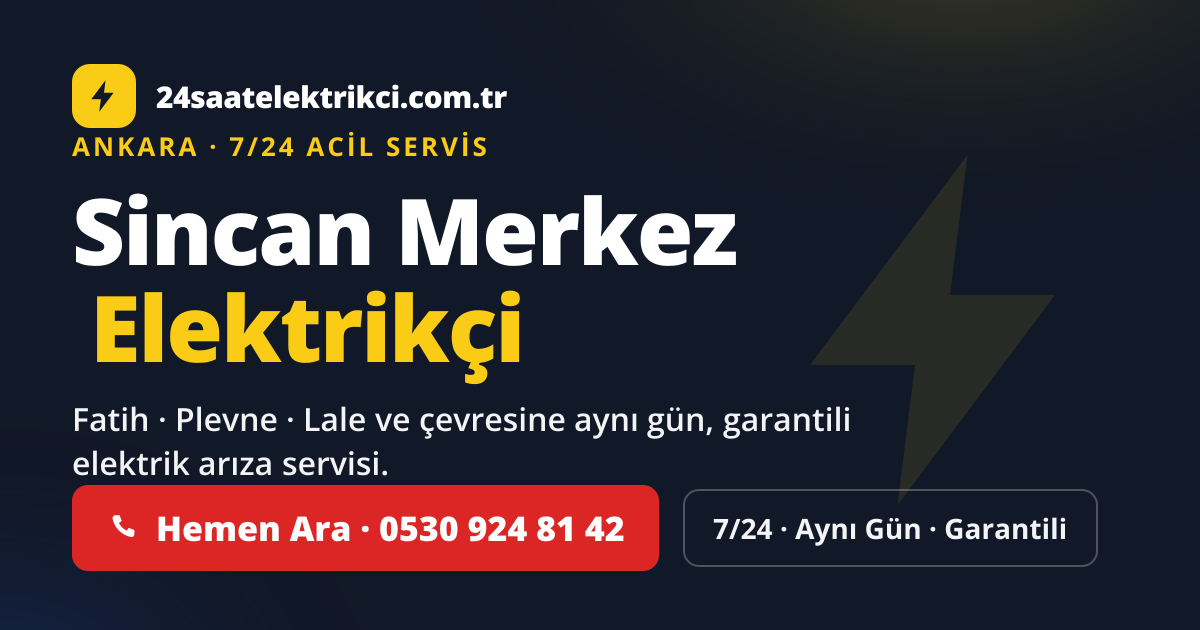 Sincan Merkez 7/24 acil elektrikçi — Fatih, Plevne, Lale elektrik arıza, sigorta ve pano servisi