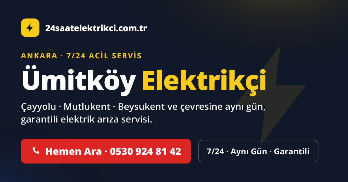 Ümitköy 7/24 acil elektrikçi — Çayyolu, Mutlukent, Beysukent elektrik arıza, sigorta ve pano servisi